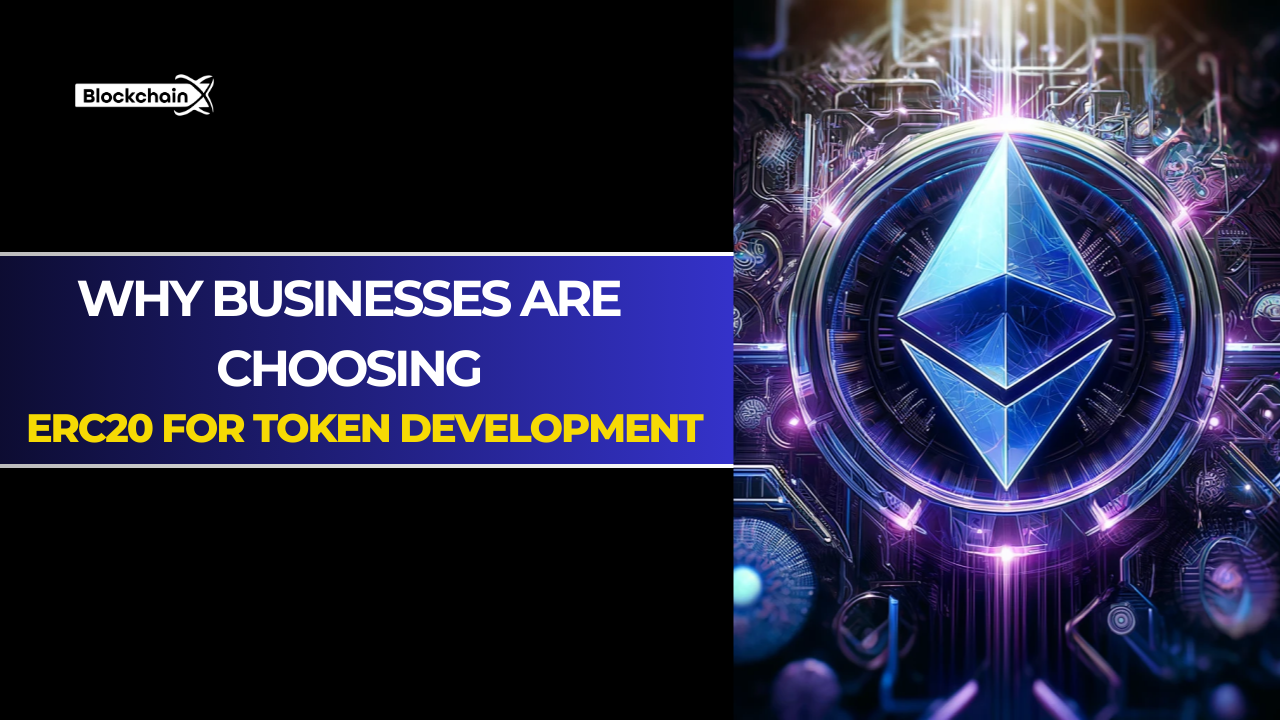 Why Businesses Are Choosing ERC20 for Token Development