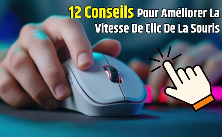 12 Conseils Pour Améliorer La Vitesse De Clic De La Souris