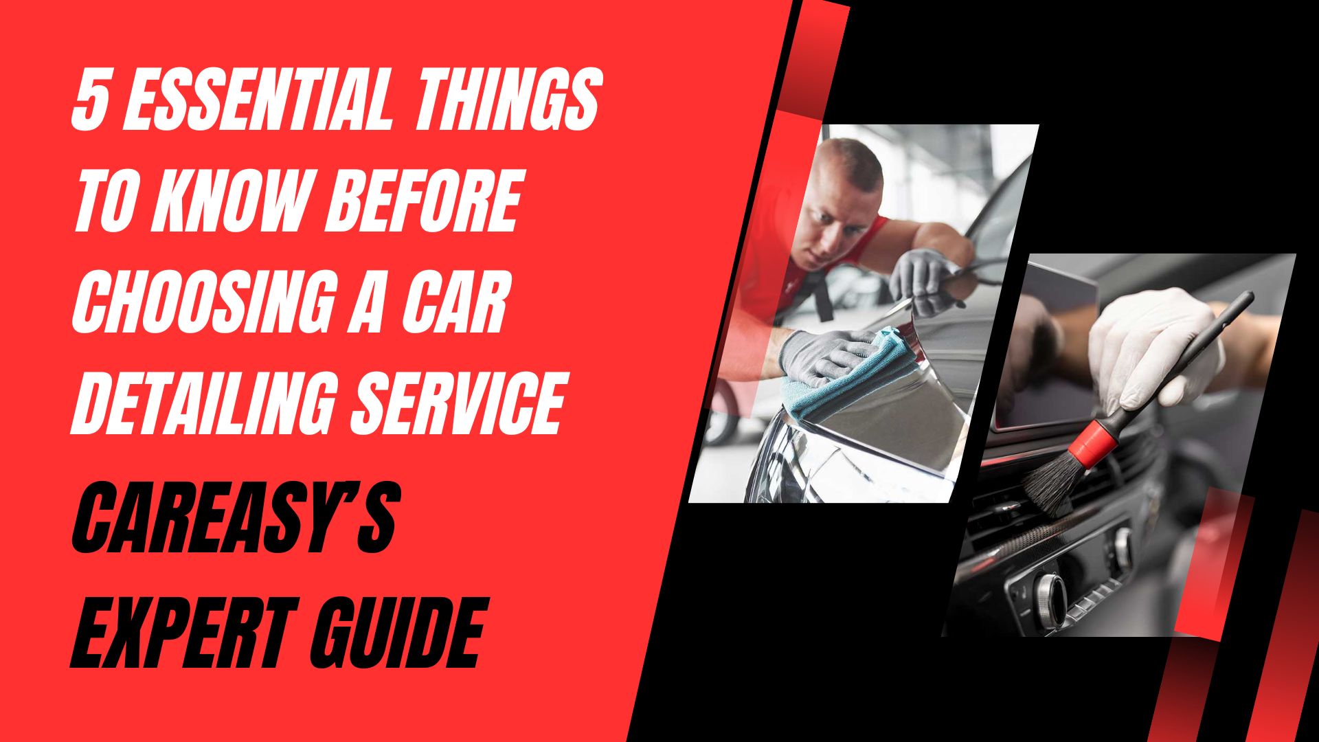 5 Essential Things to Know Before Choosing a Car Detailing Service | CarEasy’s Expert Guide