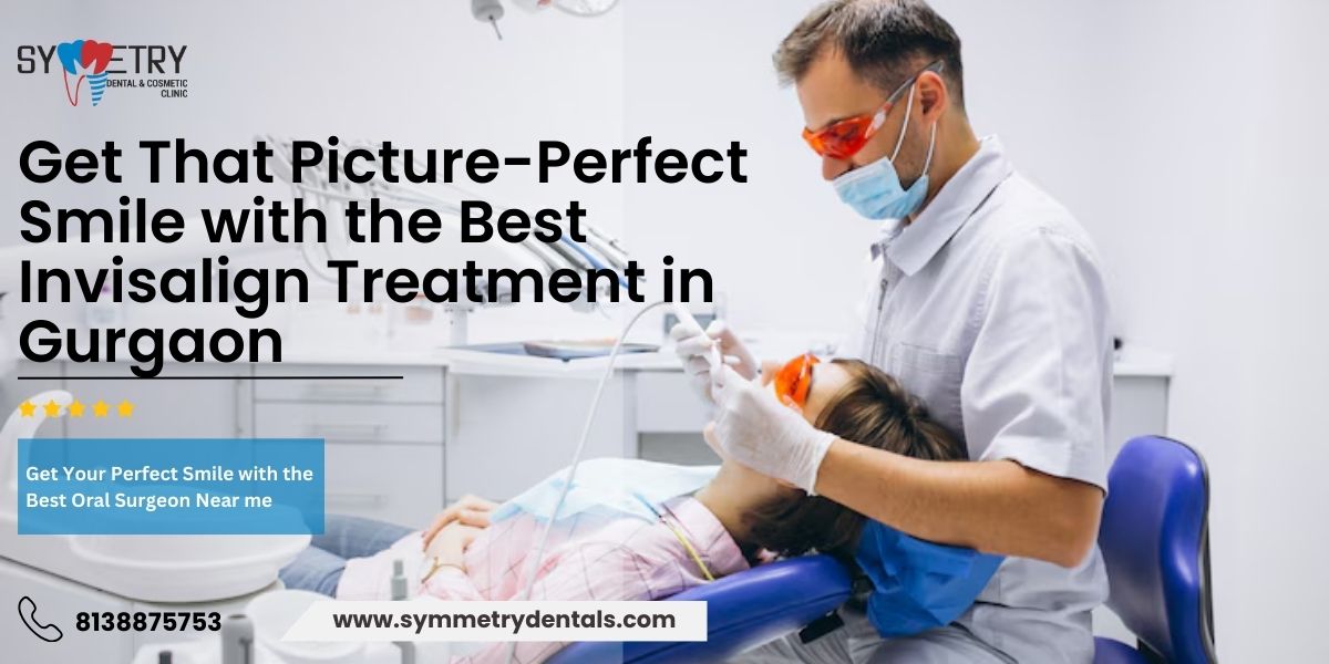 Get That Picture-Perfect Smile with the Best Invisalign Treatment in Gurgaon
