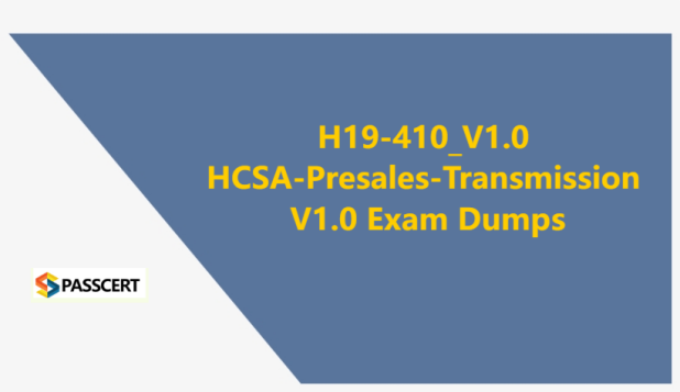 How to pass the H19-410_V1.0 HCSA-Presales-Transmission V1.0 Exam