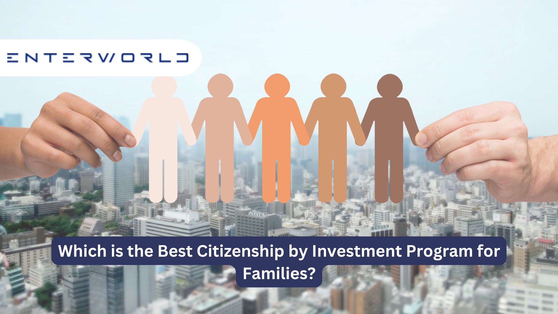 Which is the Best Citizenship by Investment Program for Families?
