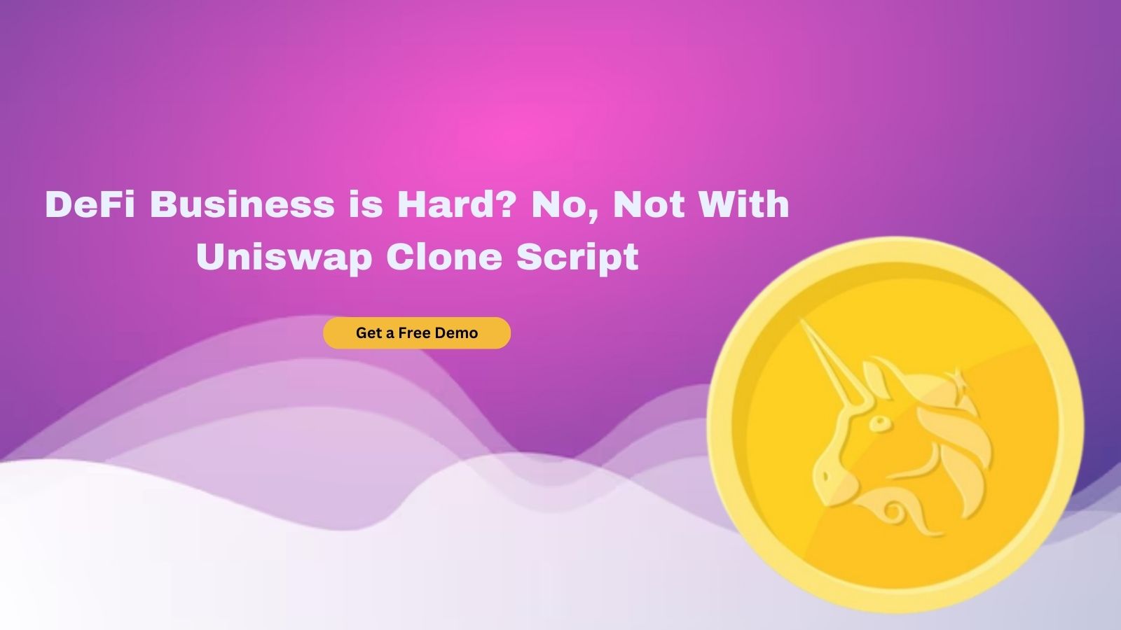 DeFi Business is Hard? No, Not With Uniswap Clone Script