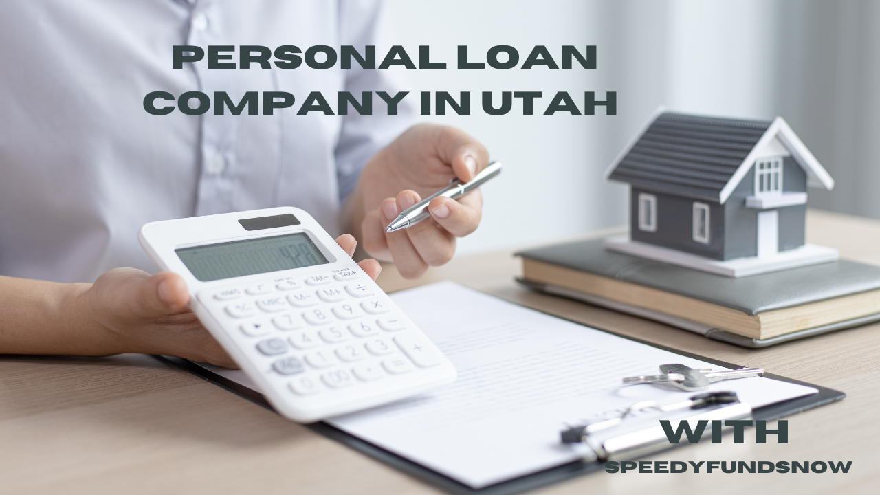 Finding the Right Personal Loan Company in Utah: What You Need to Know