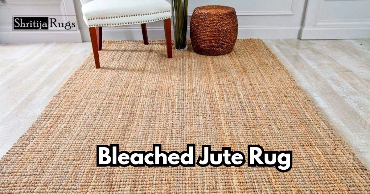 The Ultimate Guide to Choosing a Bleached Jute Rug for Your Home