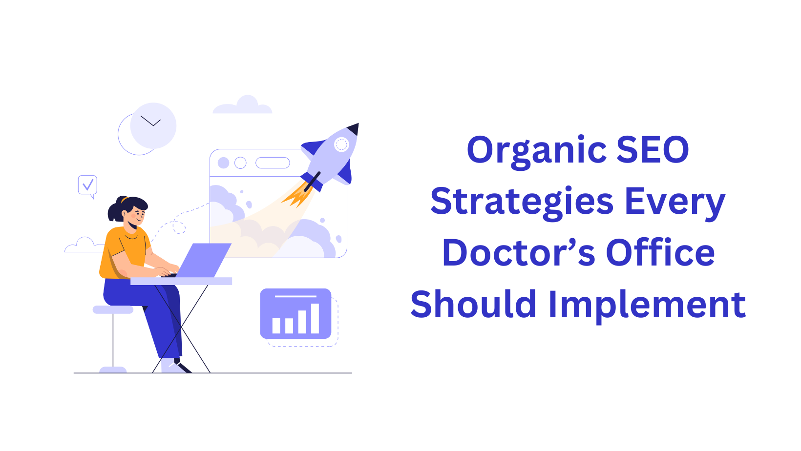 Organic SEO Strategies Every Doctor’s Office Should Implement