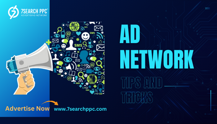 Navigating the Complex World of Ad Networks: Tips and Tricks
