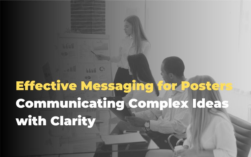 Effective Messaging for Posters: Communicating Complex Ideas with Clarity