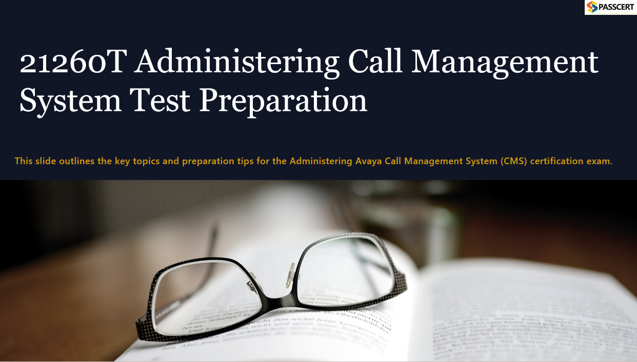 Tips to prepare for 21260T Administering Call Management System Test