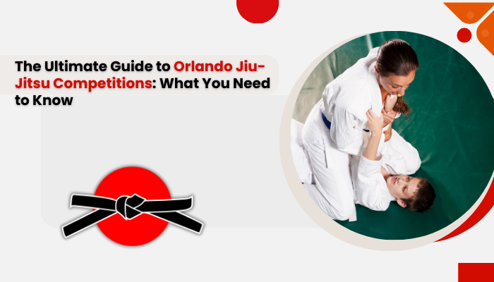 The Ultimate Guide to Orlando Jiu-Jitsu Competitions: What You Need to Know