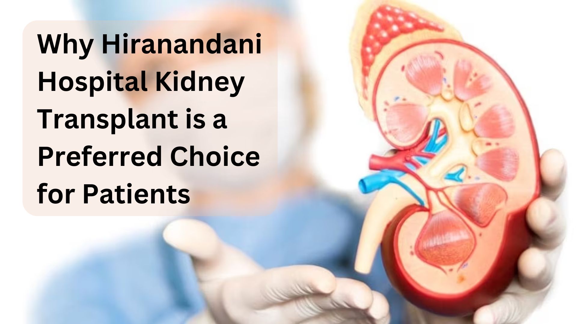 Why Hiranandani Hospital Kidney Transplant is a Preferred Choice for Patients