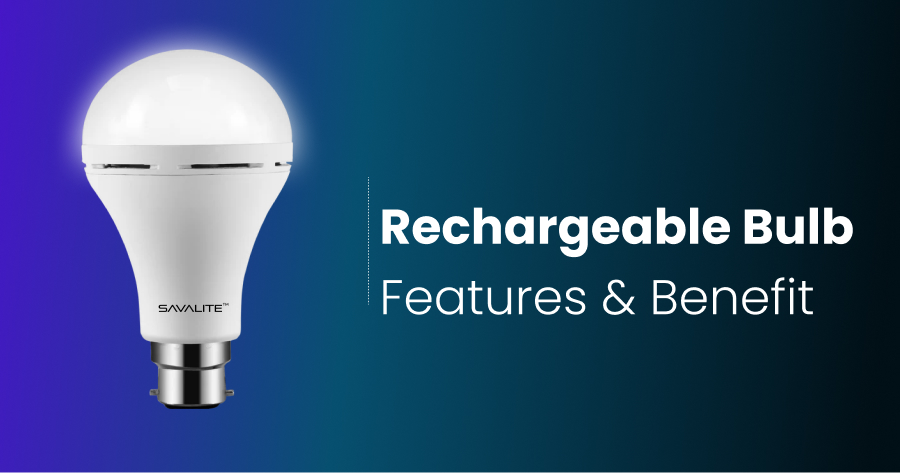 Savalite Rechargeable Bulbs: Features and Benefits Explained