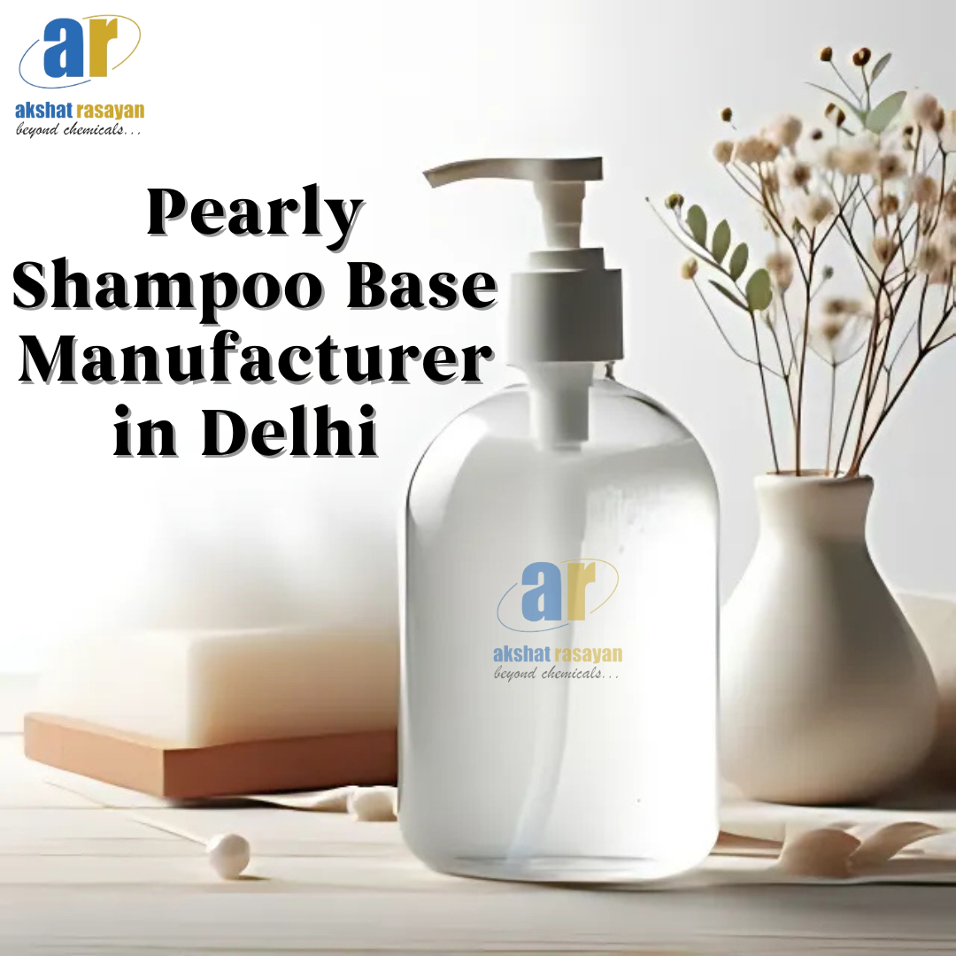 Leading Pearly Shampoo Base Manufacturer in Delhi: Innovation and Quality