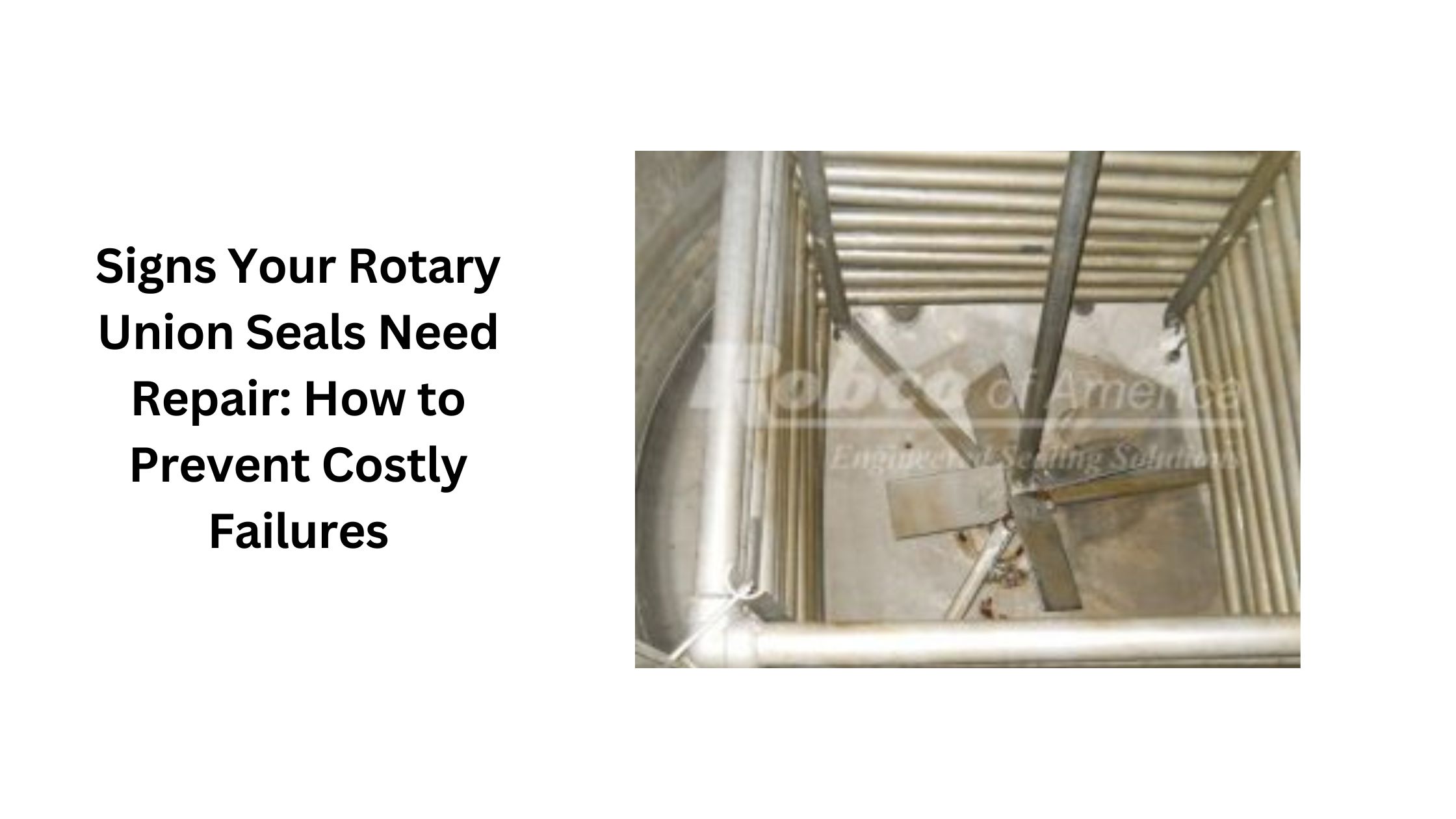 Signs Your Rotary Union Seals Need Repair: How to Prevent Costly Failures