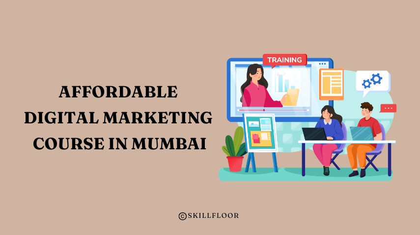Affordable Digital Marketing Course in Mumbai - Skillfloor