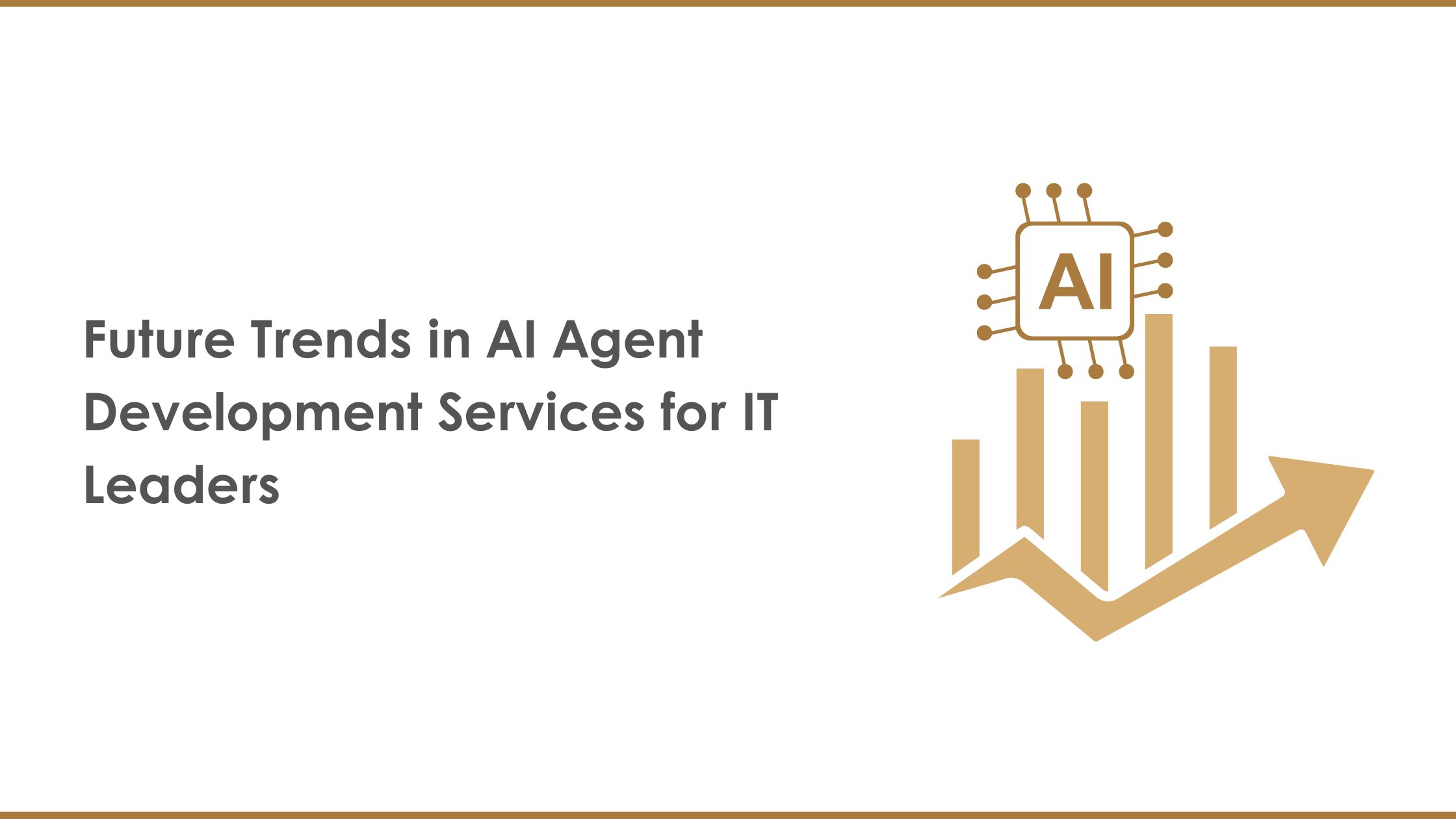 Future Trends in AI Agent Development Services for IT Leaders