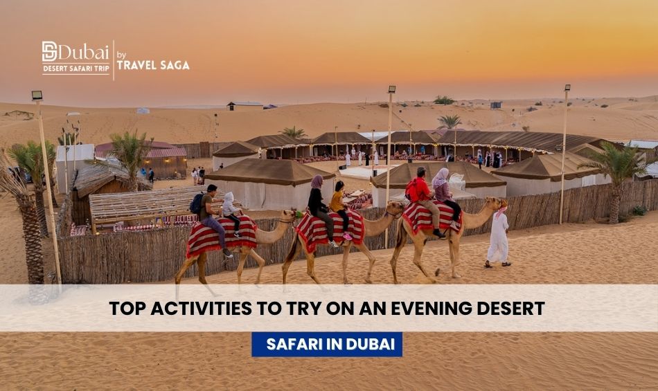 Top Activities to Try on an Evening Desert Safari in Dubai