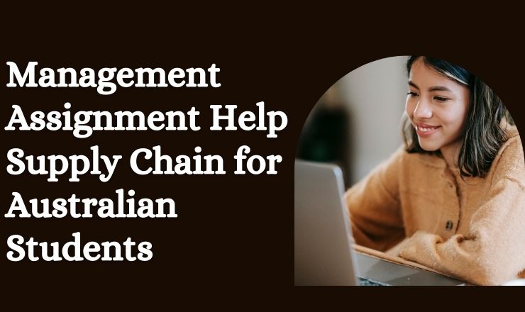 Management Assignment Help Supply Chain for Australian Students