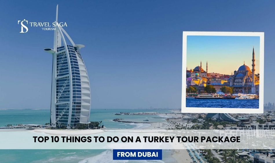 Top 10 Things to Do on a Turkey Tour Package from Dubai