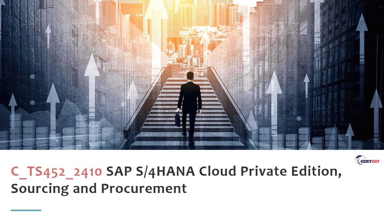Tips to pass the C_TS452_2410 SAP S/4HANA Cloud Sourcing and Procurement Exam