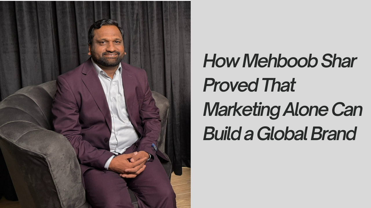 How Mehboob Shar Proved That Marketing Alone Can Build a Global Brand