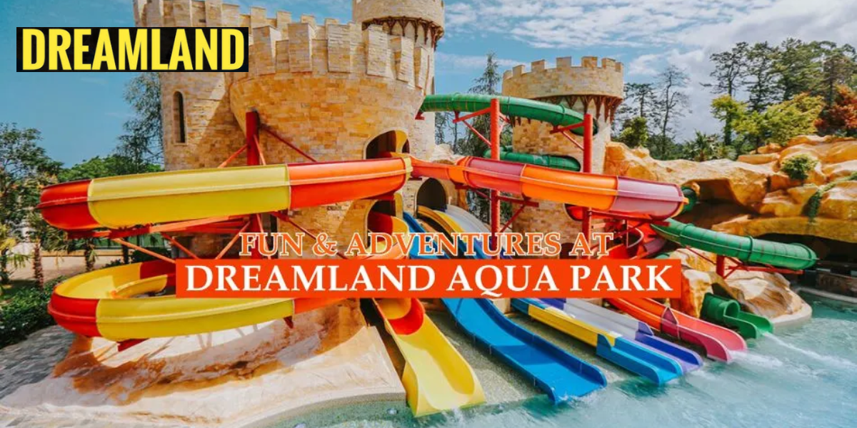 Dreamland Aqua Park Tickets: Book Online at the Best Price