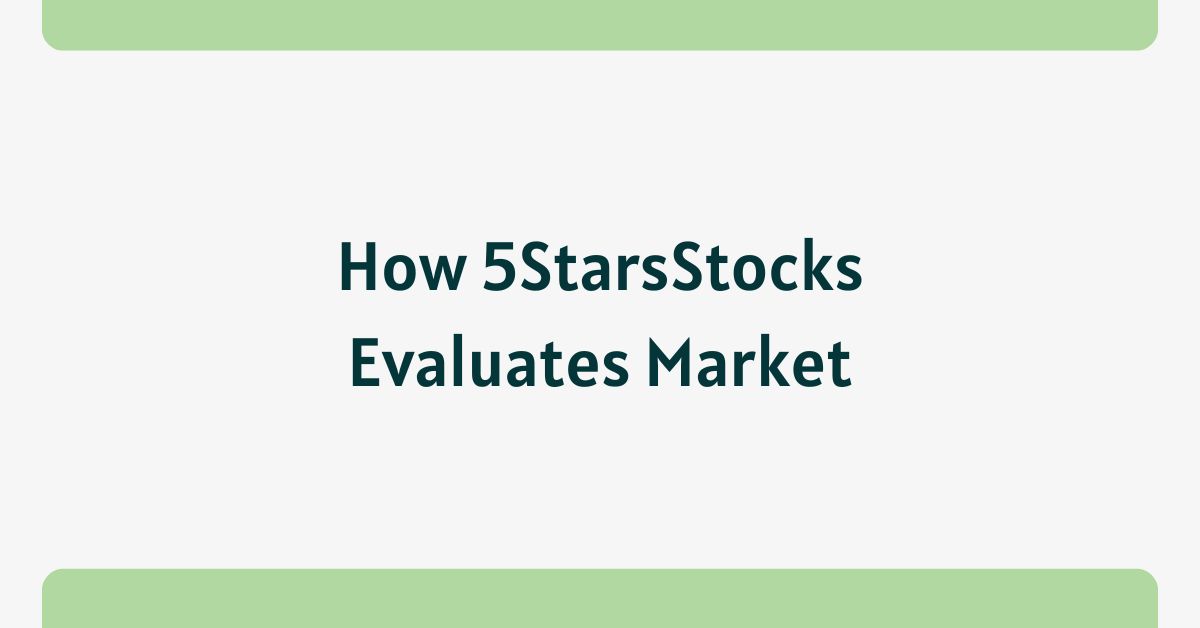 How 5StarsStocks Evaluates Market Trends