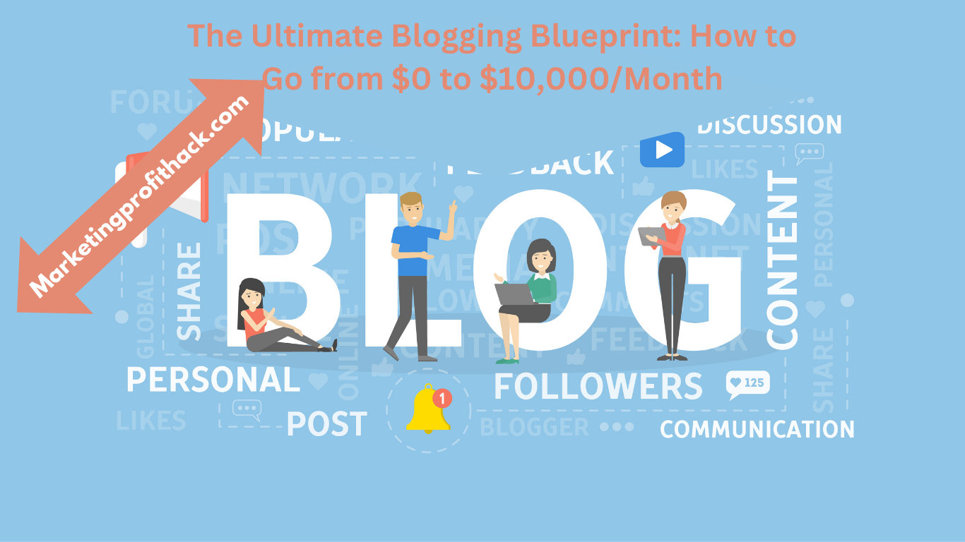 The Ultimate Blogging Blueprint: How to Go from $0 to $10,000/Month