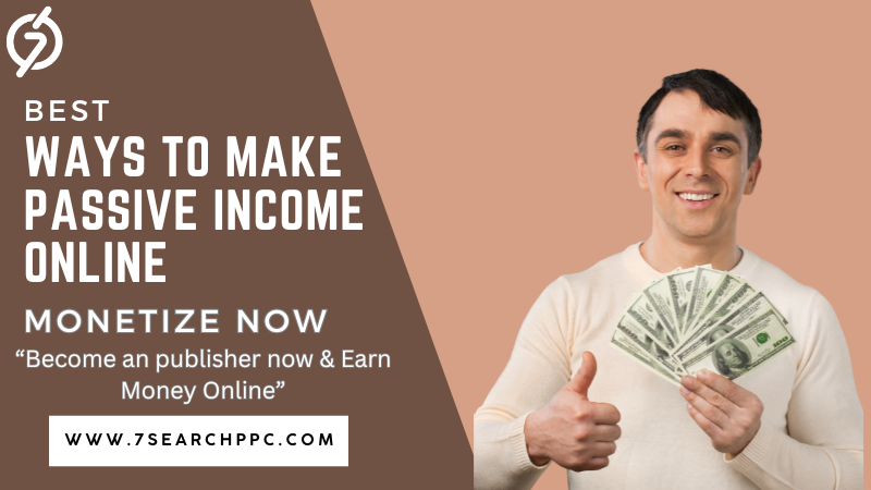 7Search PPC: Best Ways to Make Passive Income Online