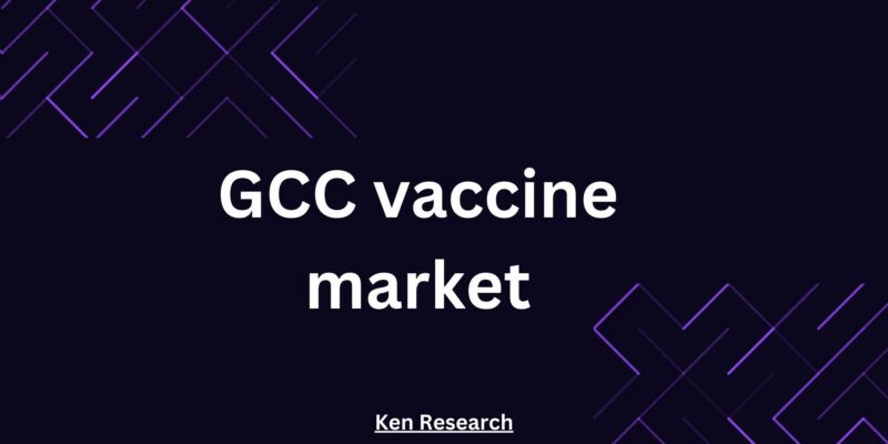 An Analysis of GCC Vaccine Market Trends and Future Growth