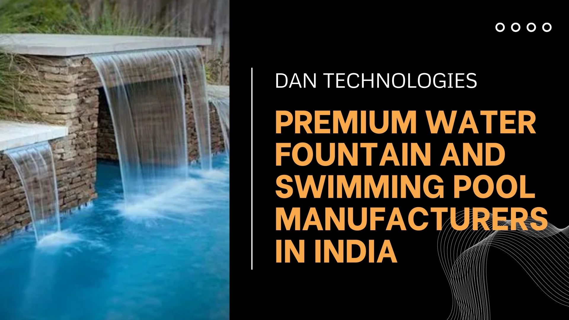 Premium Water Fountain and Swimming Pool Manufacturers in India | Dan Technologies
