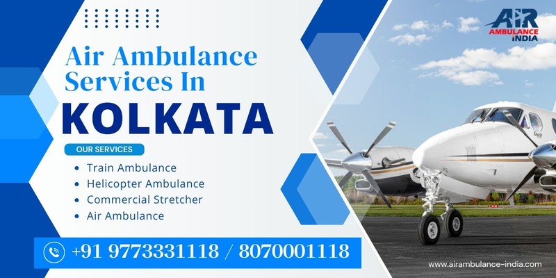 Top Air Ambulance Services in Kolkata: Fast & Reliable Medical Evacuation