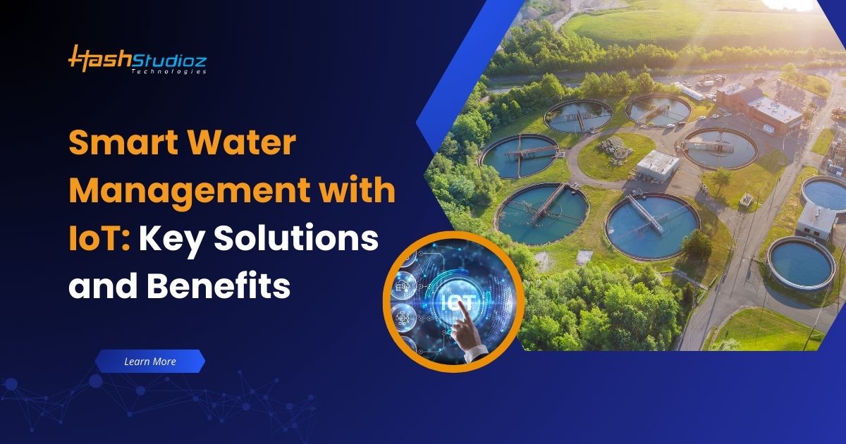 Smart Water Management with IoT: Key Solutions and Benefits