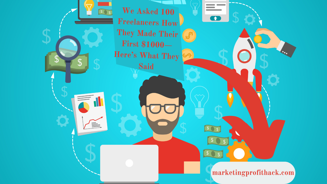 We Asked 100 Freelancers How They Made Their First $1000 — Here’s What They Said