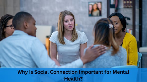 Why Is Social Connection Important for Mental Health?
