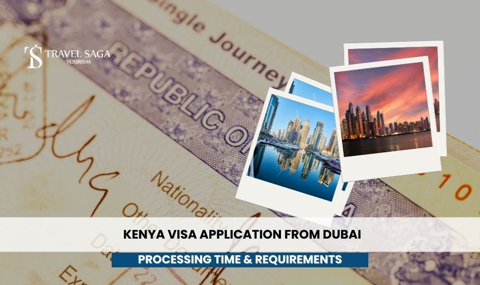 Kenya Visa Application from Dubai: Processing Time & Requirements