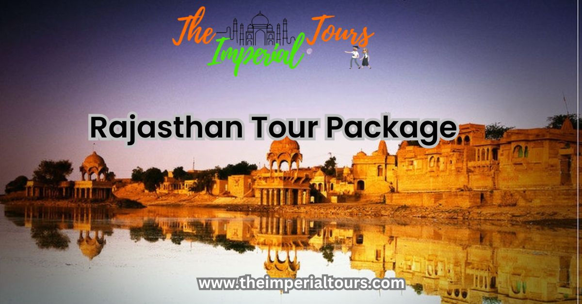 Rajasthan Tour Package: A Journey Through Royalty and Culture