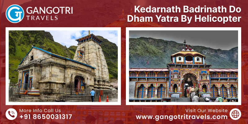 Plan Your Kedarnath Badrinath Do Dham Yatra By Helicopter with Gangotri Travels Today!