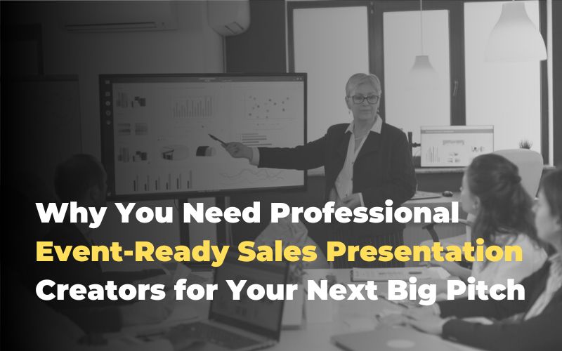 Why You Need Professional Event-Ready Sales Presentation Creators for Your Next Big Pitch