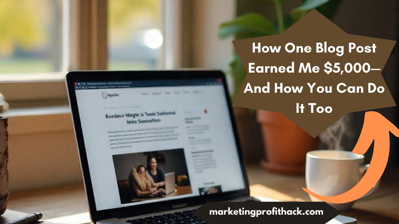 How One Blog Post Earned Me $5,000 — And How You Can Do It Too