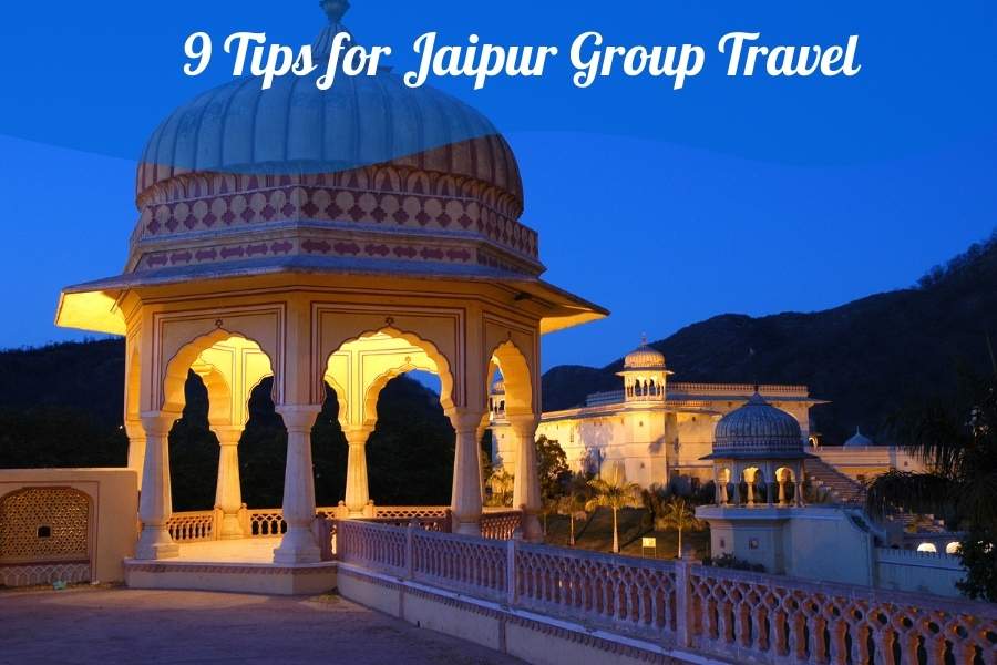 9 Tips for Jaipur Group Travel