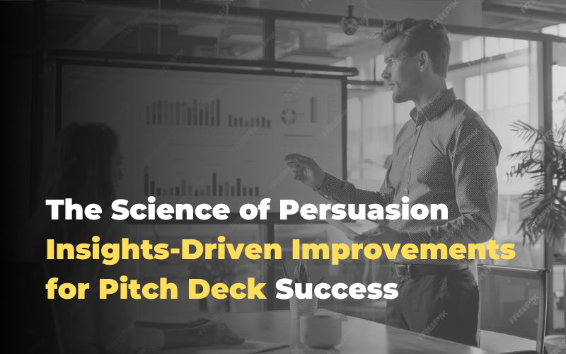 The Science of Persuasion: Insights-Driven Improvements for Pitch Deck Success