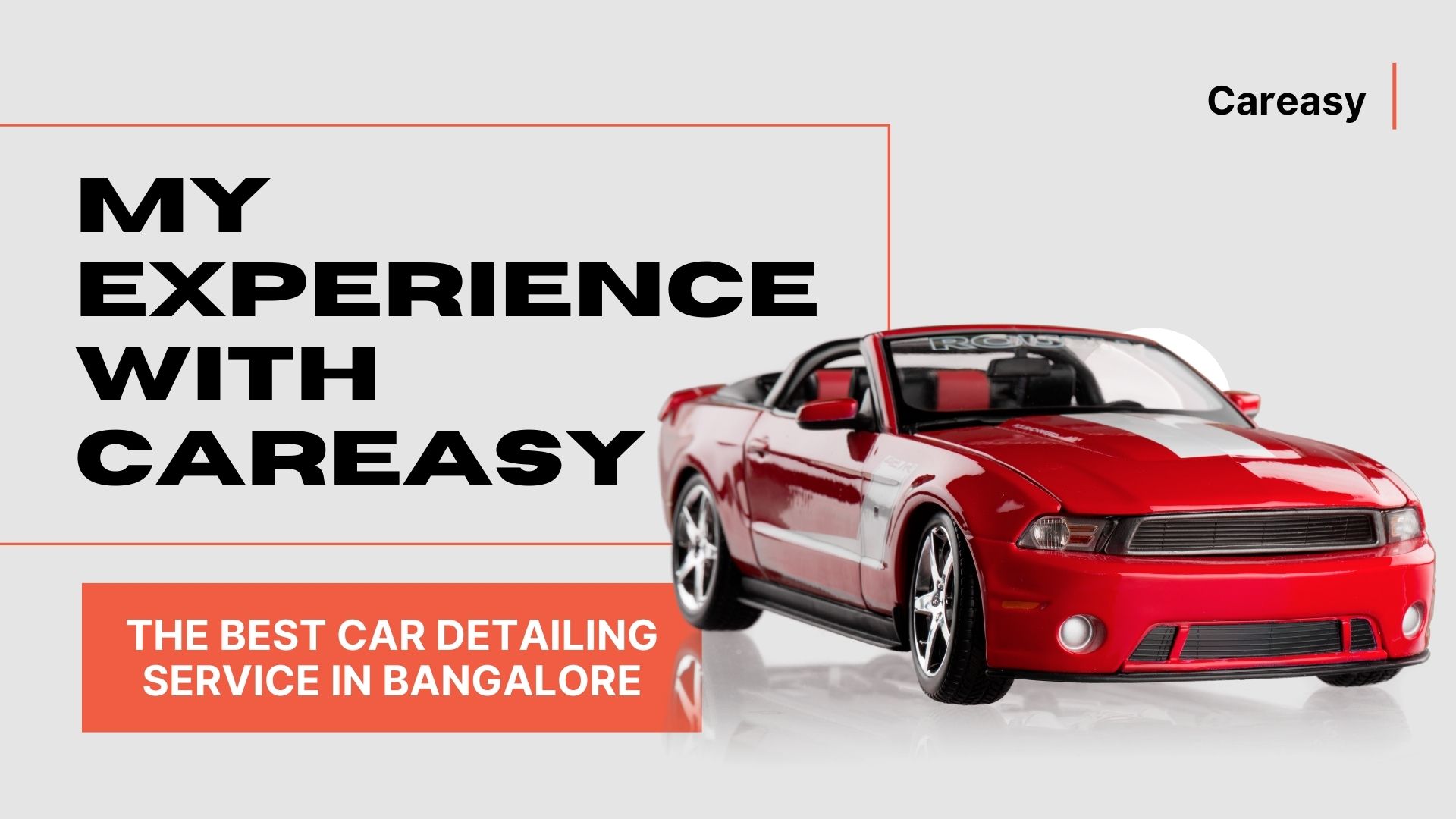 My Experience with Careasy: The Best Car Detailing Service in Bangalore