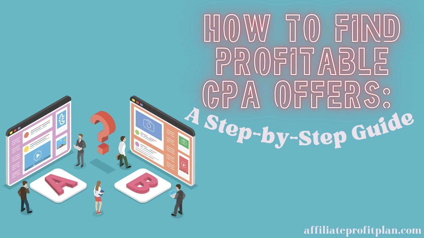 How to Find Profitable CPA Offers: A Step-by-Step Guide