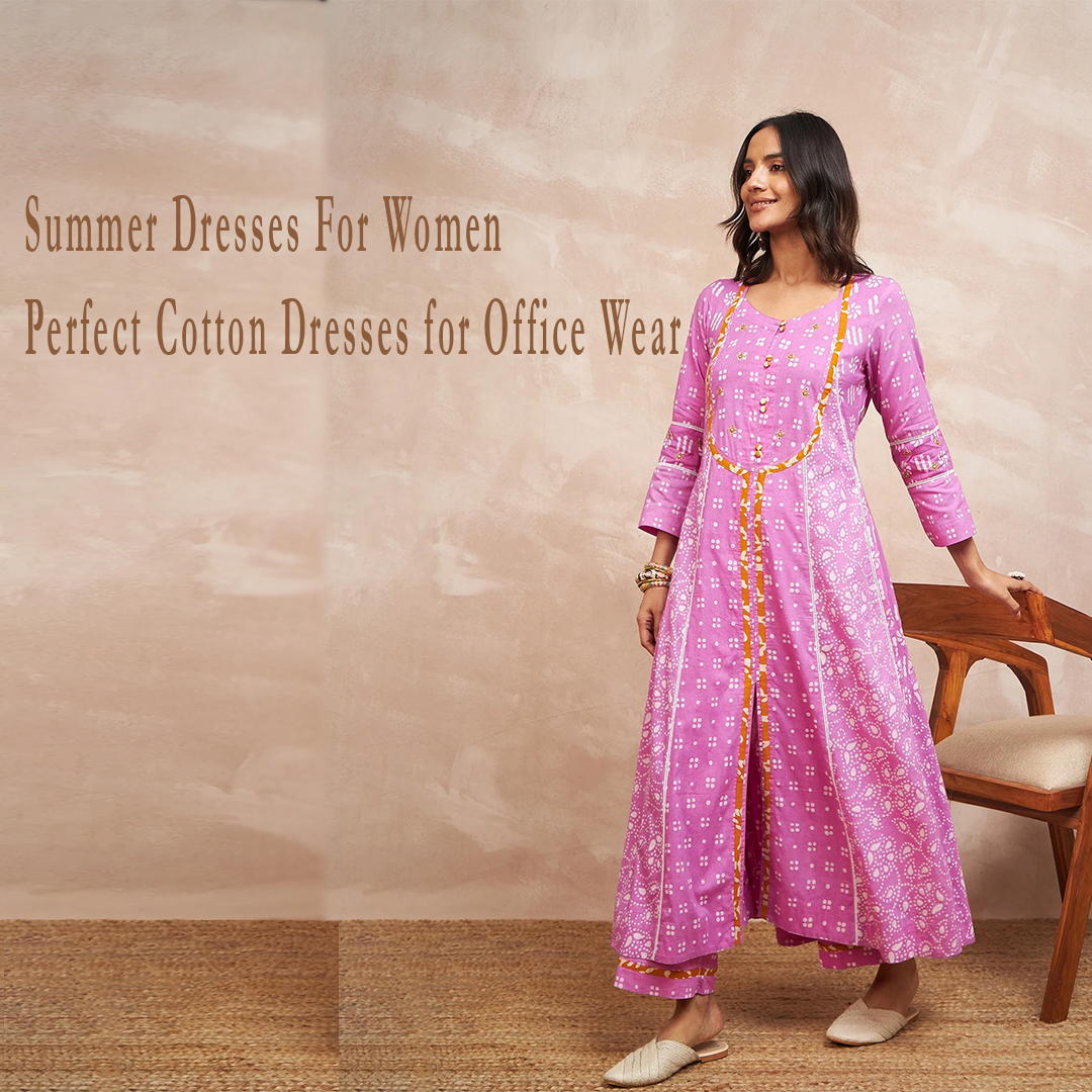 Summer Dresses For Women - Perfect Cotton Dresses for Office Wear