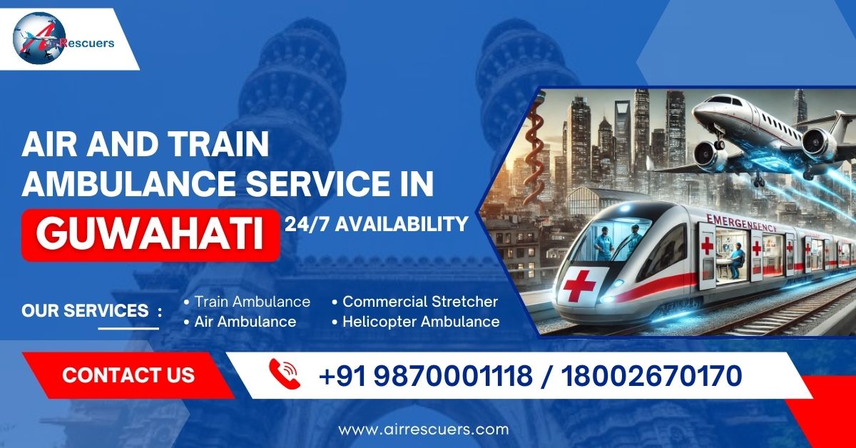 Air and Train Ambulance Service in Guwahati