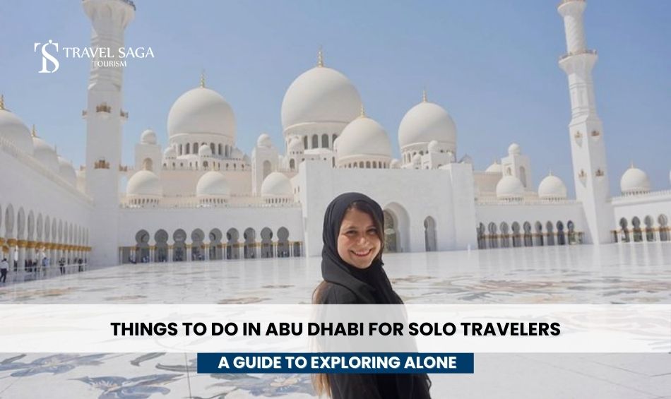 Things to Do in Abu Dhabi for Solo Travelers: A Guide to Exploring Alone