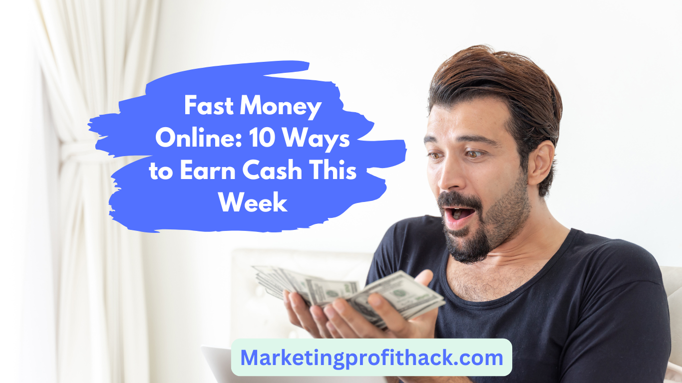 Fast Money Online: 10 Ways to Earn Cash This Week