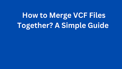How to Merge VCF Files Together? A Simple Guide