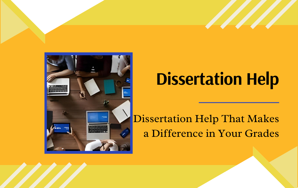 Dissertation Help That Makes a Difference in Your Grades